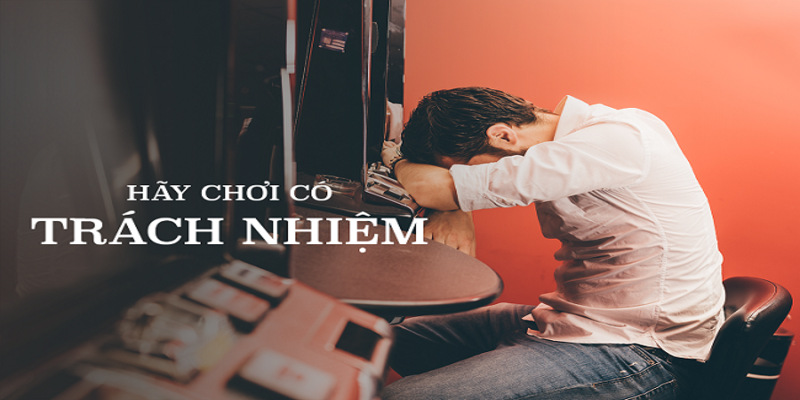 Một vài lời khuyên giúp bạn chơi có trách nhiệm