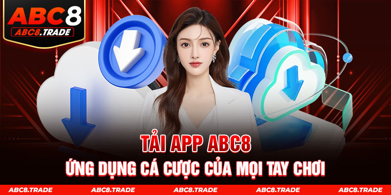 Tải app ABC8 chinh phục cá cược